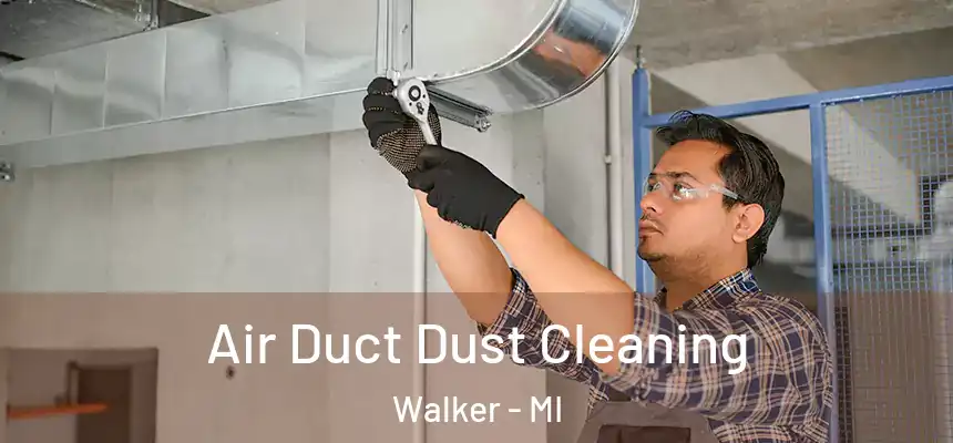  Air Duct Dust Cleaning Walker - MI