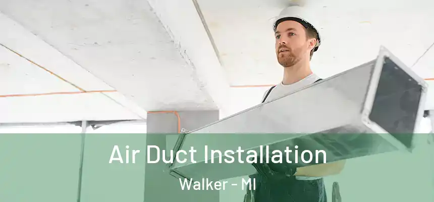  Air Duct Installation Walker - MI
