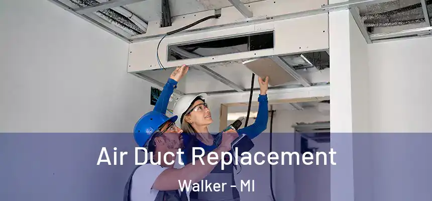 Air Duct Replacement Walker - MI