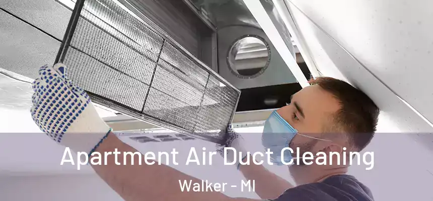  Apartment Air Duct Cleaning Walker - MI