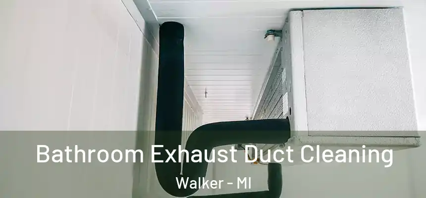 Bathroom Exhaust Duct Cleaning Walker - MI