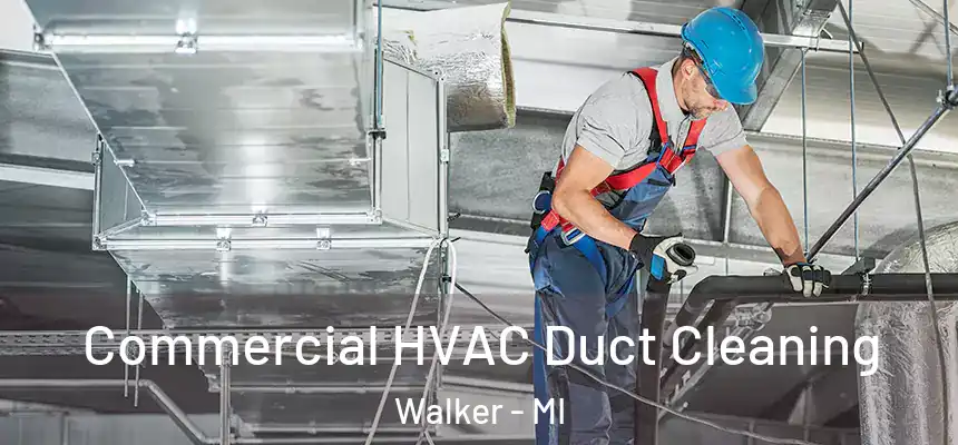 Commercial HVAC Duct Cleaning Walker - MI