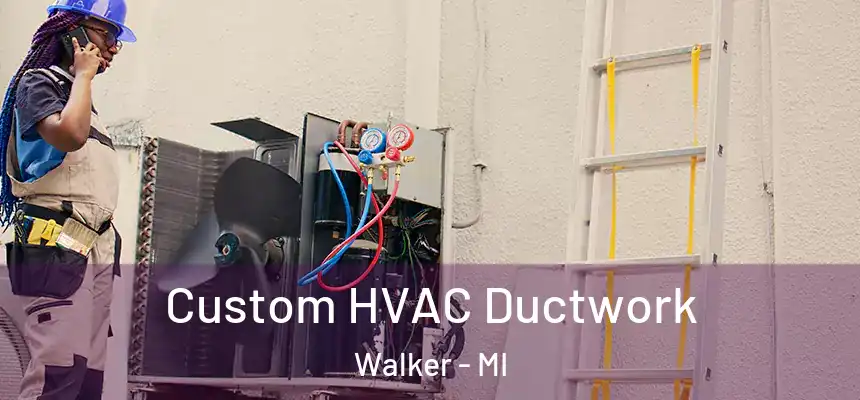  Custom HVAC Ductwork Walker - MI