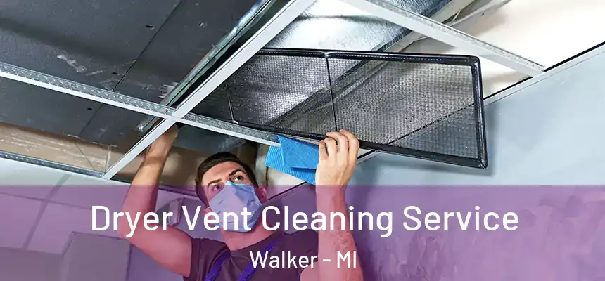  Dryer Vent Cleaning Service Walker - MI