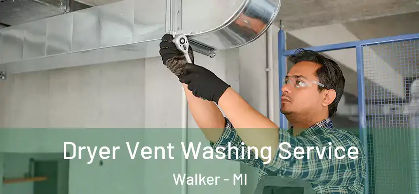  Dryer Vent Washing Service Walker - MI