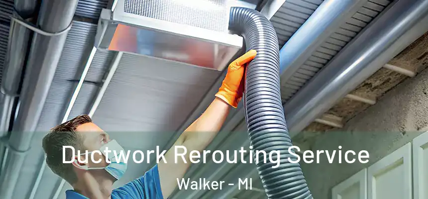  Ductwork Rerouting Service Walker - MI