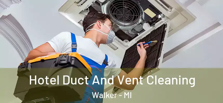  Hotel Duct And Vent Cleaning Walker - MI