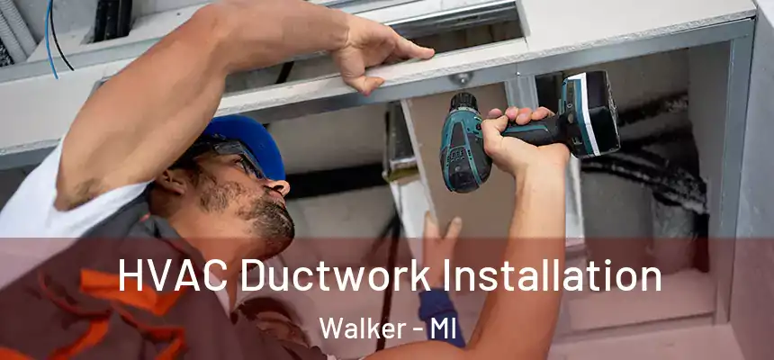  HVAC Ductwork Installation Walker - MI