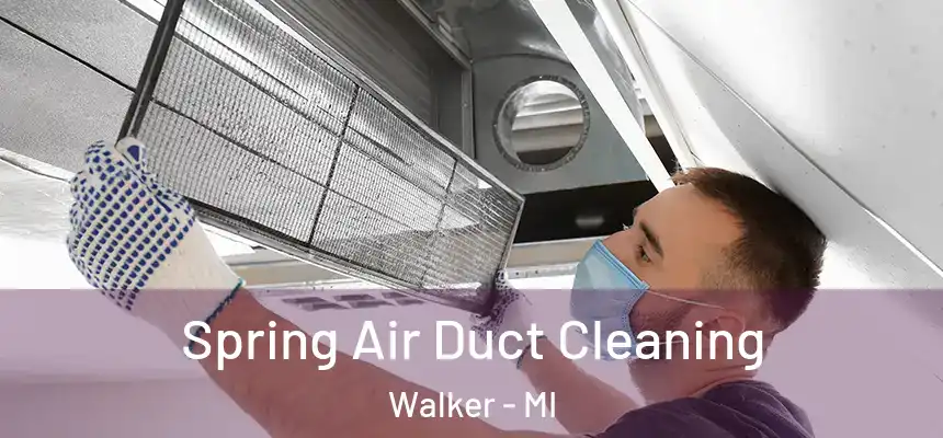  Spring Air Duct Cleaning Walker - MI