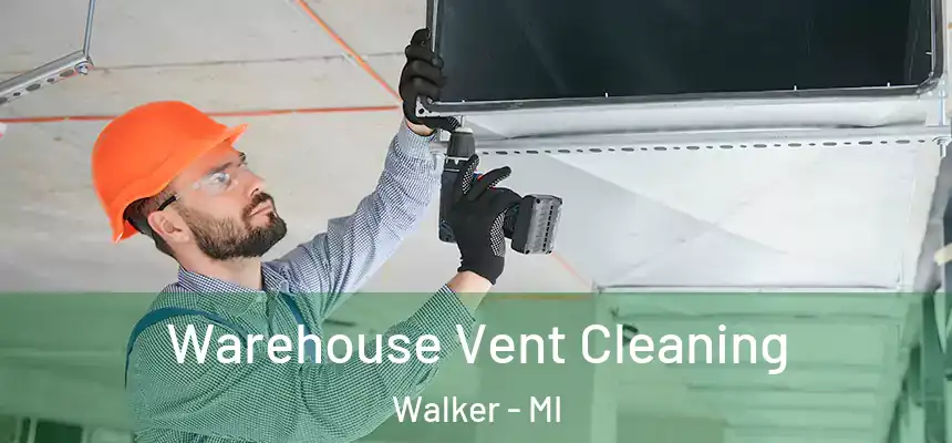  Warehouse Vent Cleaning Walker - MI